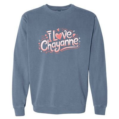 I Love Chayanne Couples First Name Garment-Dyed Sweatshirt