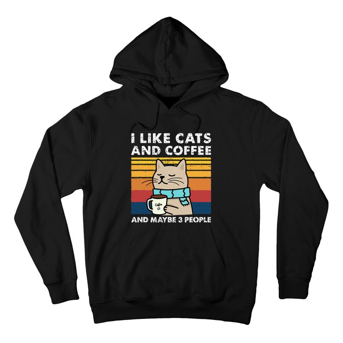 I Like Cats And Coffee And Maybe 3 People Funny Cats Hoodie