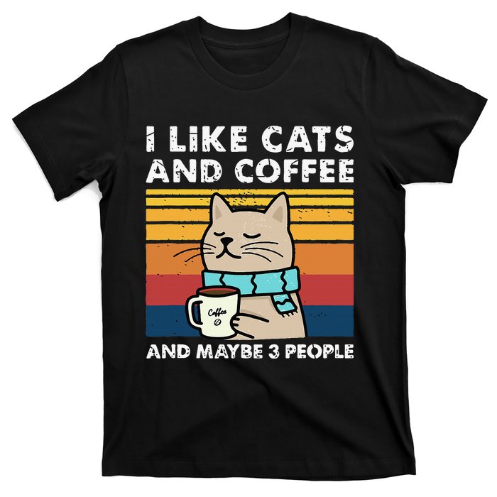 I Like Cats And Coffee And Maybe 3 People Funny Cats T-Shirt