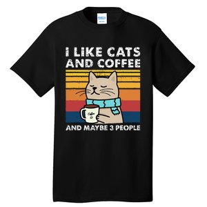 I Like Cats And Coffee And Maybe 3 People Funny Cats Tall T-Shirt