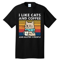 I Like Cats And Coffee And Maybe 3 People Funny Cats Tall T-Shirt