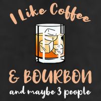 I Like Coffee And Bourbon And Maybe 3 People Cool Comfort Performance Bucket Hat