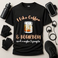 I Like Coffee And Bourbon And Maybe 3 People Cooling Performance Crew T-Shirt