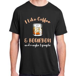 I Like Coffee And Bourbon And Maybe 3 People Adult ChromaSoft Performance T-Shirt