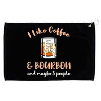 I Like Coffee And Bourbon And Maybe 3 People Grommeted Golf Towel