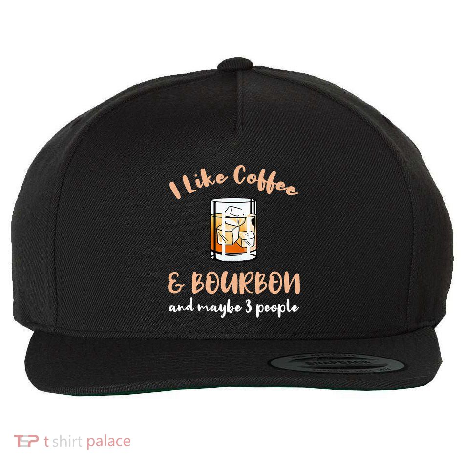 I Like Coffee And Bourbon And Maybe 3 People Wool Snapback Cap
