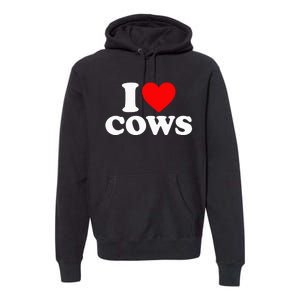 I Love Cows I Heart Cows Funny Farming Cow Lover Premium Hoodie