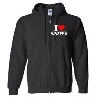 I Love Cows I Heart Cows Funny Farming Cow Lover Full Zip Hoodie