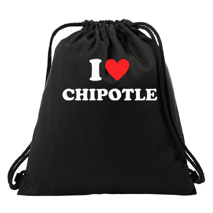 I Love Chipotle I Love Heart Chipotle Funny Food Lover Drawstring Bag