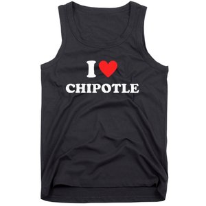 I Love Chipotle I Love Heart Chipotle Funny Food Lover Tank Top