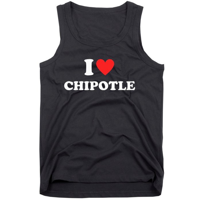 I Love Chipotle I Love Heart Chipotle Funny Food Lover Tank Top