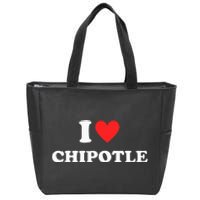 I Love Chipotle I Love Heart Chipotle Funny Food Lover Zip Tote Bag