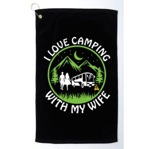 I LOVE CAMPING WITH MY WIFE Platinum Collection Golf Towel