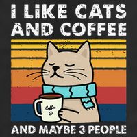 I Like Cats And Coffee And Maybe 3 People Funny Cats Cool Comfort Performance Bucket Hat