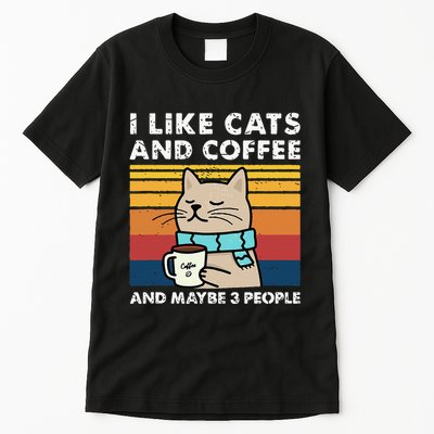 I Like Cats And Coffee And Maybe 3 People Funny Cats Tall T-Shirt