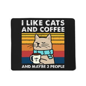 I Like Cats And Coffee And Maybe 3 People Funny Cats Mousepad