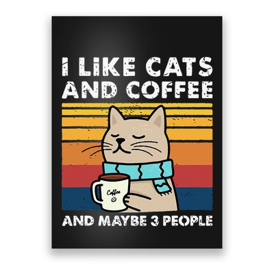 I Like Cats And Coffee And Maybe 3 People Funny Cats Poster