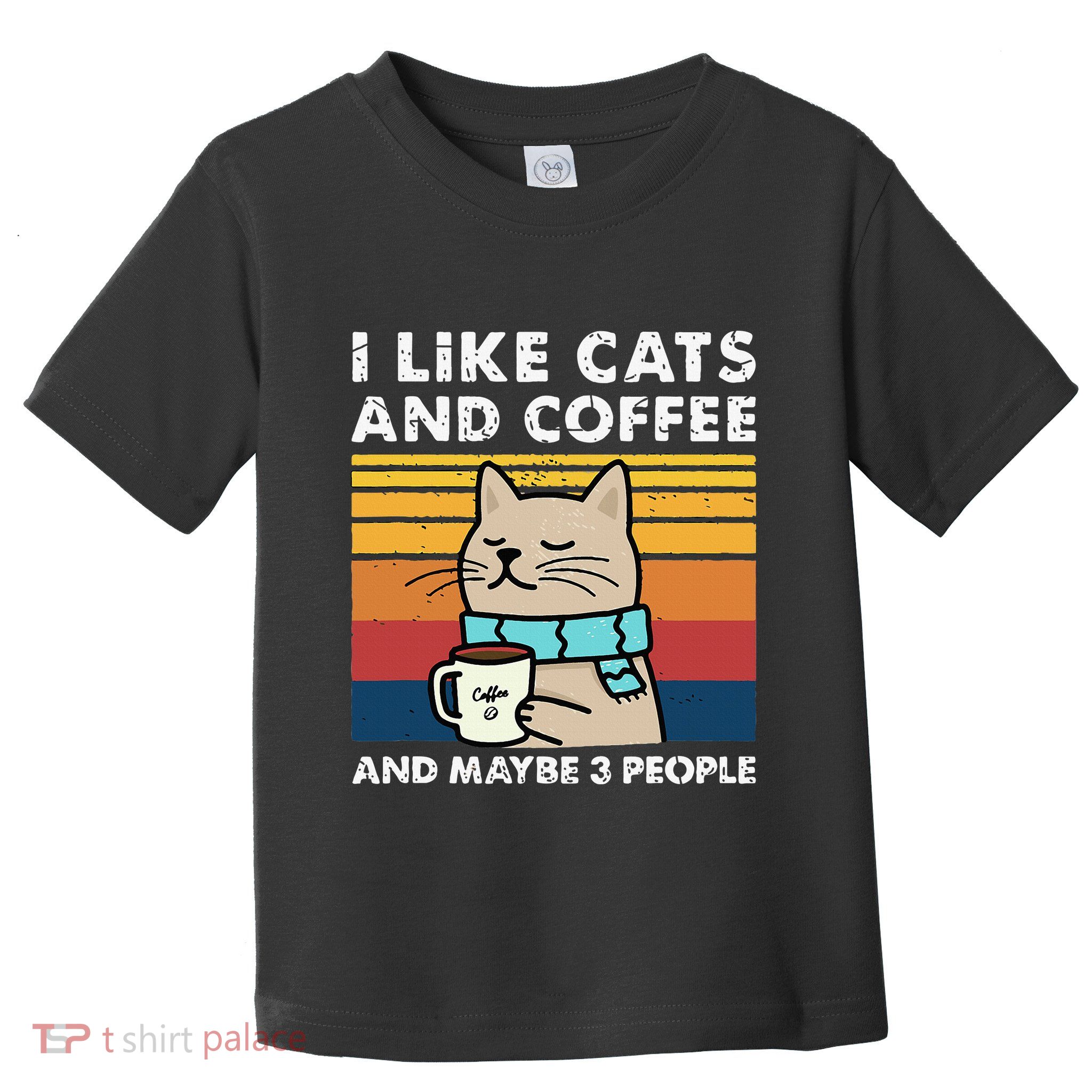 I Like Cats And Coffee And Maybe 3 People Funny Cats Toddler T-Shirt
