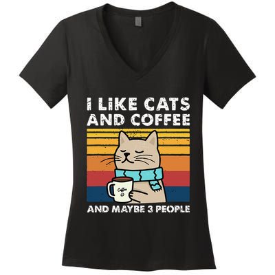 I Like Cats And Coffee And Maybe 3 People Funny Cats Women's V-Neck T-Shirt