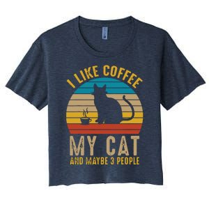 I Like Coffee My Cat And Maybe 3 People Funny Retro Women's Crop Top Tee