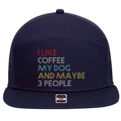 I LIKE COFFEE MY DOG MAYBE 3 PEOPLE COFFEE LOVERS QUOTE 7 Panel Mesh Trucker Snapback Hat