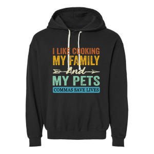 I Like Cooking My Family And My Pets Commas Save Lives Garment-Dyed Fleece Hoodie