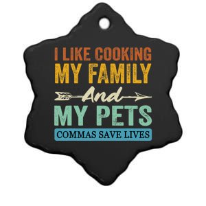 I Like Cooking My Family And My Pets Commas Save Lives Ceramic Star Ornament