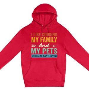 I Like Cooking My Family And My Pets Commas Save Lives Premium Pullover Hoodie