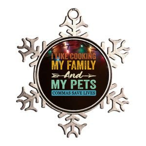 I Like Cooking My Family And My Pets Commas Save Lives Metallic Star Ornament