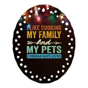 I Like Cooking My Family And My Pets Commas Save Lives Ceramic Oval Ornament