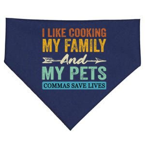 I Like Cooking My Family And My Pets Commas Save Lives USA-Made Doggie Bandana