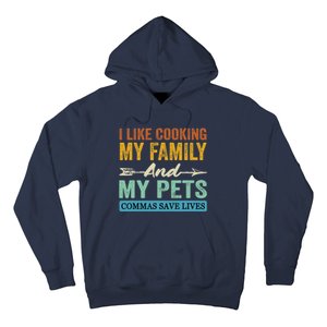 I Like Cooking My Family And My Pets Commas Save Lives Hoodie