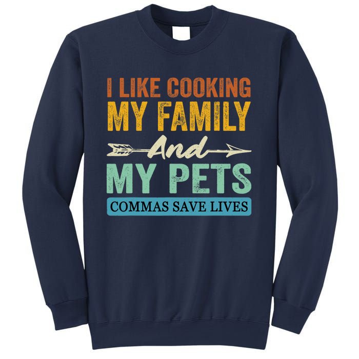 I Like Cooking My Family And My Pets Commas Save Lives Sweatshirt