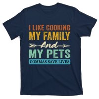 I Like Cooking My Family And My Pets Commas Save Lives T-Shirt