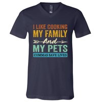 I Like Cooking My Family And My Pets Commas Save Lives V-Neck T-Shirt