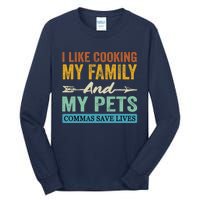 I Like Cooking My Family And My Pets Commas Save Lives Tall Long Sleeve T-Shirt