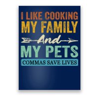 I Like Cooking My Family And My Pets Commas Save Lives Poster