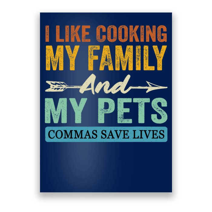 I Like Cooking My Family And My Pets Commas Save Lives Poster