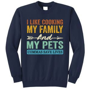 I Like Cooking My Family And My Pets Commas Save Lives Tall Sweatshirt