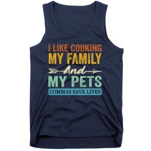 I Like Cooking My Family And My Pets Commas Save Lives Tank Top