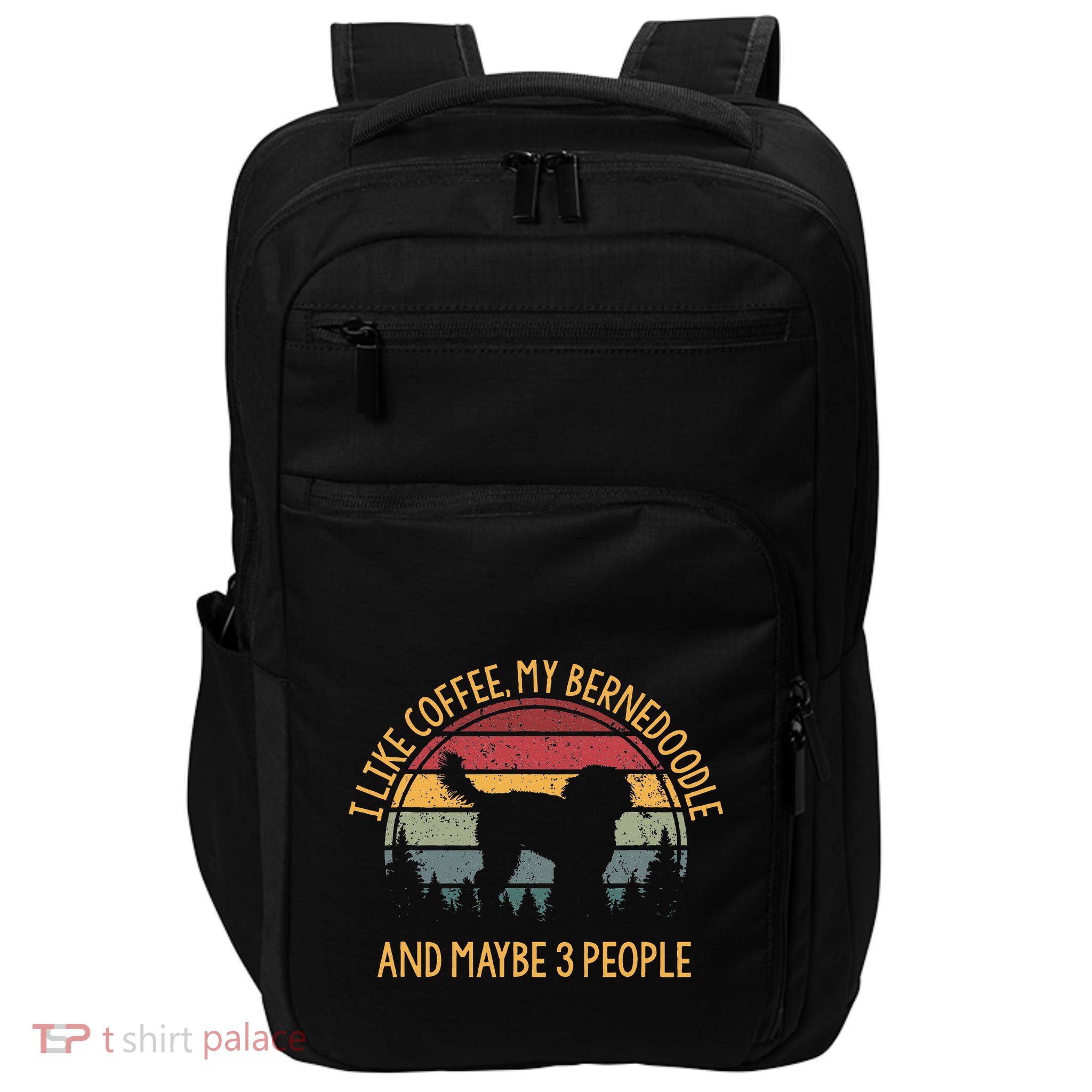 I Like Coffee My Bernedoodle And Maybe 3 People Impact Tech Backpack