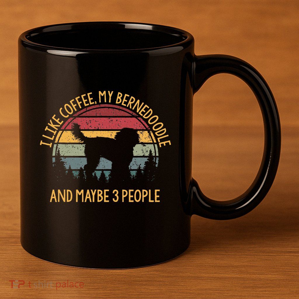 I Like Coffee My Bernedoodle And Maybe 3 People 11oz C Handle Ceramic Mug
