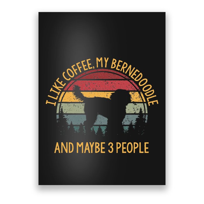 I Like Coffee My Bernedoodle And Maybe 3 People Poster