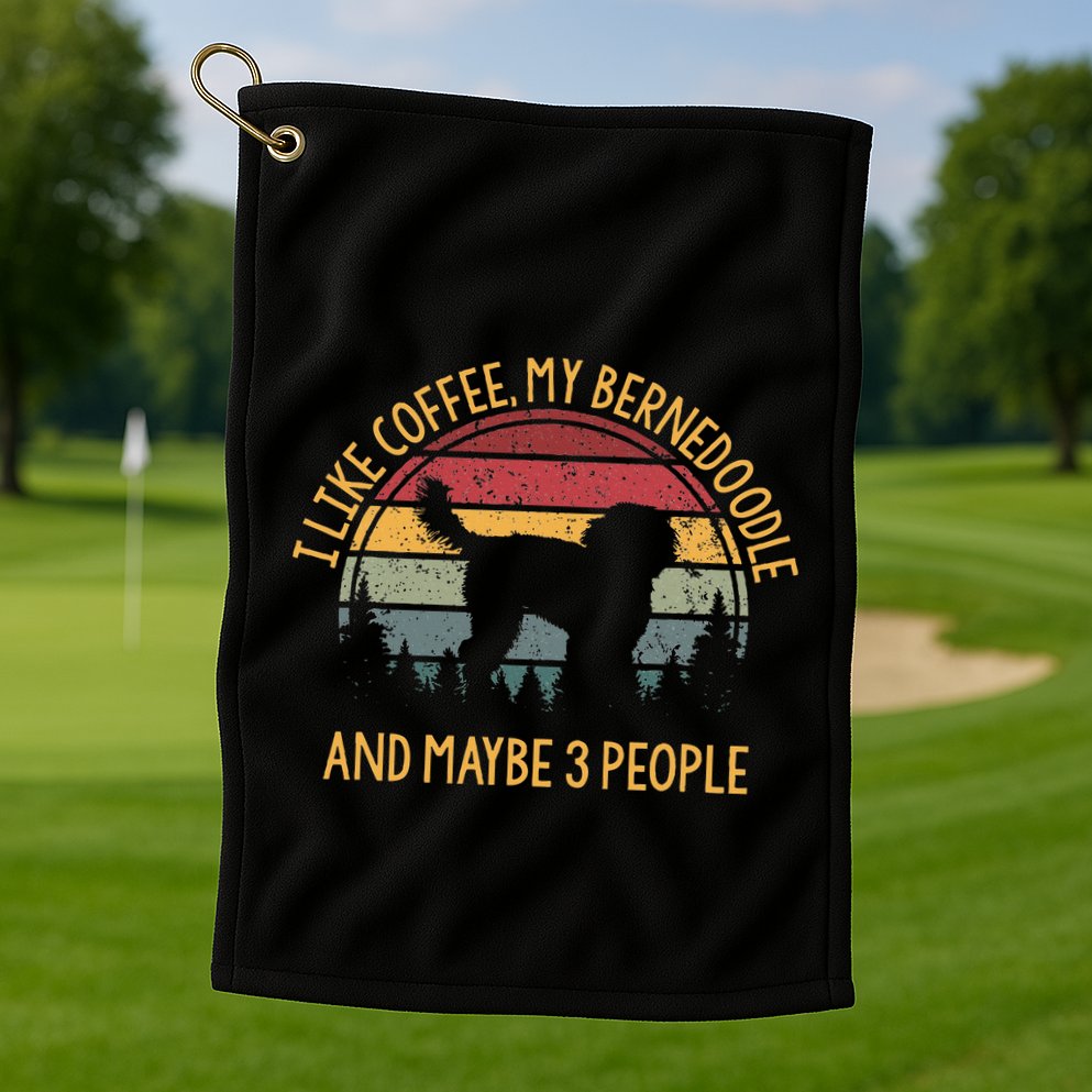 I Like Coffee My Bernedoodle And Maybe 3 People Golf Towel