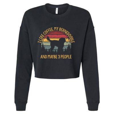 I Like Coffee My Bernedoodle And Maybe 3 People Cropped Pullover Crew
