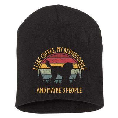 I Like Coffee My Bernedoodle And Maybe 3 People Short Acrylic Beanie
