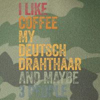 I Like Coffee My Deutsch Drahthaar And Maybe 3 People Legacy Tie Dye Trucker Hat