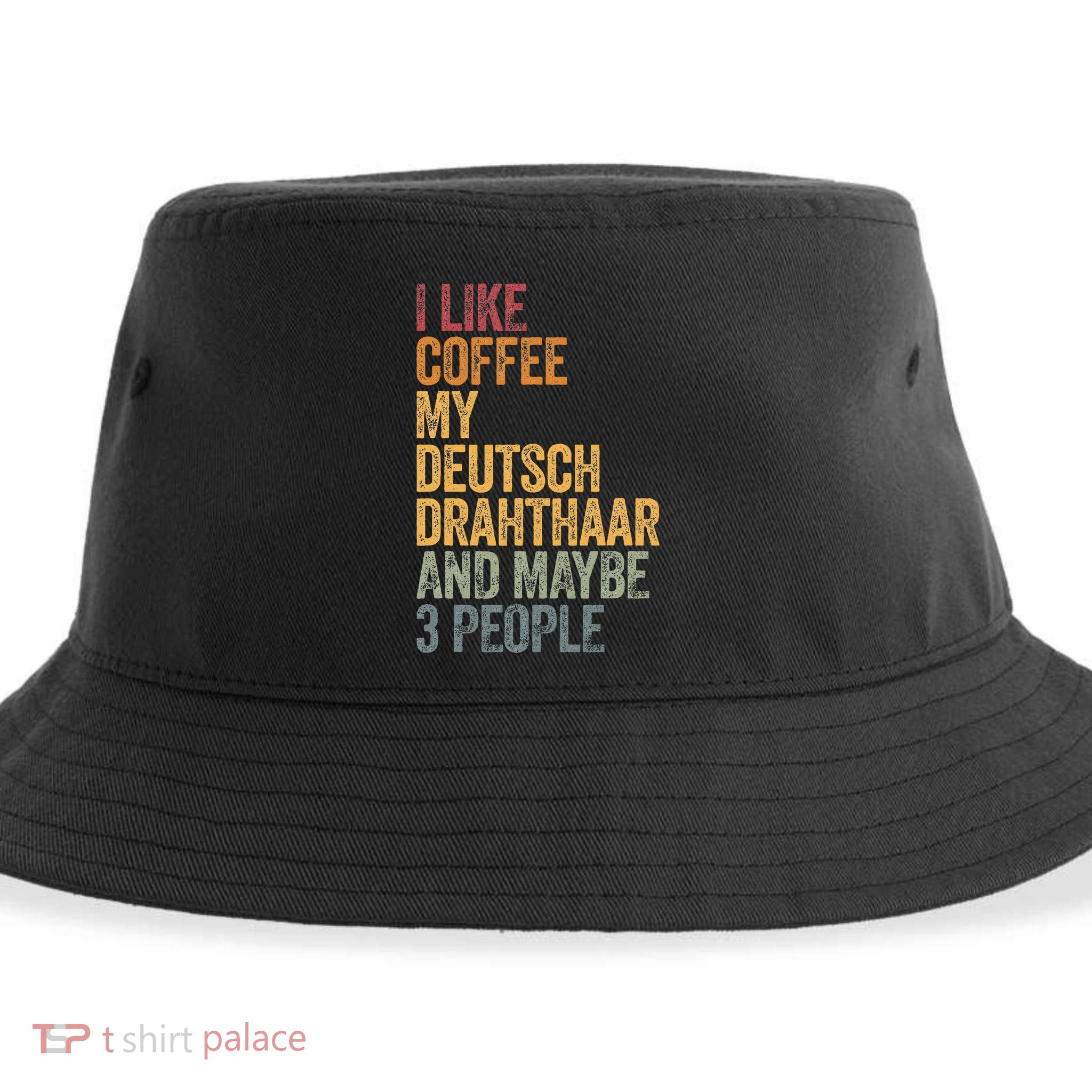 I Like Coffee My Deutsch Drahthaar And Maybe 3 People Sustainable Bucket Hat