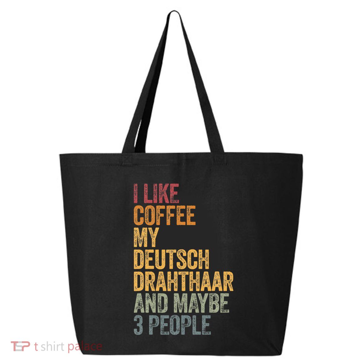 I Like Coffee My Deutsch Drahthaar And Maybe 3 People 25L Jumbo Tote