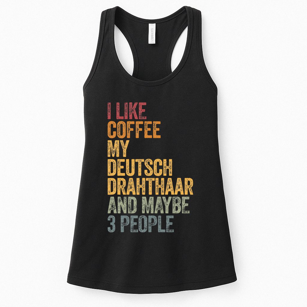 I Like Coffee My Deutsch Drahthaar And Maybe 3 People Womens Tank Top